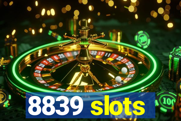 8839 slots